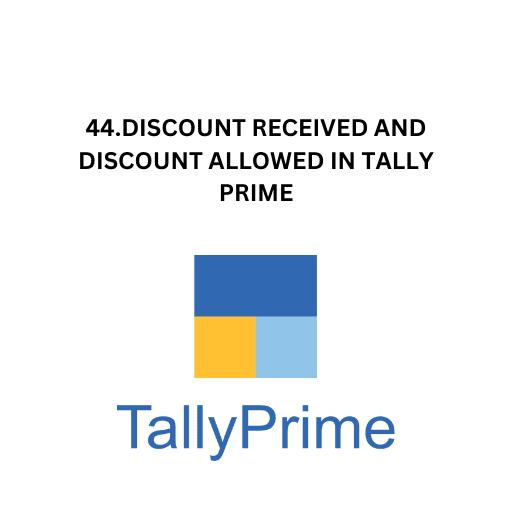 44.DISCOUNT RECEIVED AND DISCOUNT ALLOWED IN TALLY PRIME